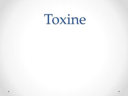 Toxine.