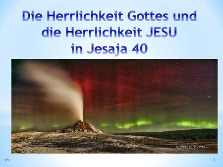 Die Herrlichkeit Gottes und die Herrlichkeit JESU in Jesaja 40