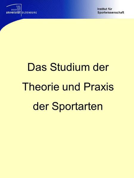 Institut für Sportwissenschaft Das Studium der Theorie und Praxis der Sportarten.