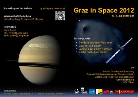 Anmeldung auf der Websitegrazinspace.oeaw.ac.at Wissenschaftliche Leitung Univ.-Prof. Mag. Dr. Helmut O. Rucker Information Karin Sorko Tel.: +43/316/380-5255.