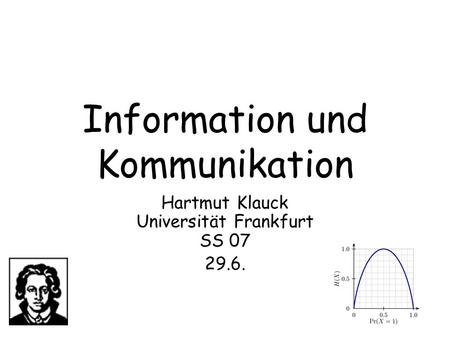 Information und Kommunikation Hartmut Klauck Universität Frankfurt SS 07 29.6.