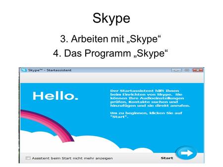 Skype 3. Arbeiten mit Skype 4. Das Programm Skype.