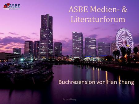 ASBE Medien- & Literaturforum Buchrezension von Han Zhang by Han Zhang.