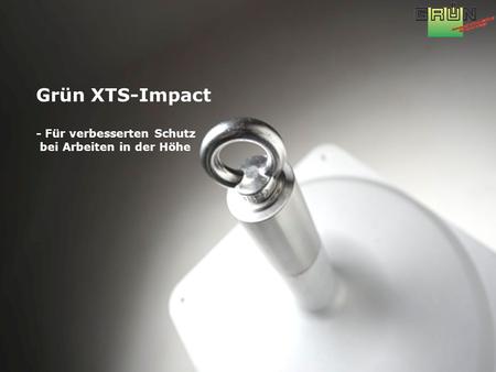 Grün XTS-Impact - Für verbesserten Schutz bei Arbeiten in der Höhe.