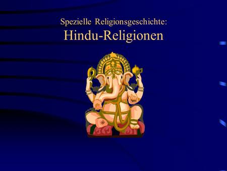 Spezielle Religionsgeschichte: Hindu-Religionen
