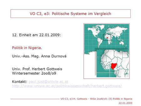 VO C3, e3 H. Gottweis - WiSe 2oo8/o9: (9) Politik in Nigeria 22.01.2009 VO C3, e3: Politische Systeme im Vergleich 12. Einheit am 22.01.2009: Politik in.