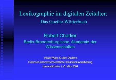 Lexikographie im digitalen Zeitalter: Das Goethe-Wörterbuch