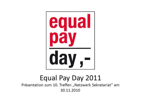 Equal Pay Day 2011 Präsentation zum 10