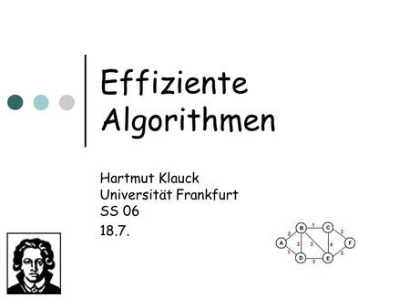 Effiziente Algorithmen Hartmut Klauck Universität Frankfurt SS 06 18.7.