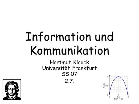 Information und Kommunikation Hartmut Klauck Universität Frankfurt SS 07 2.7.