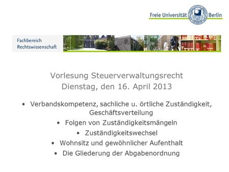 Vorlesung Steuerverwaltungsrecht Dienstag, den 16. April 2013