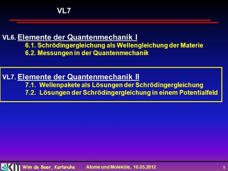VL7 VL6. Elemente der Quantenmechanik I