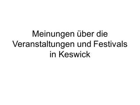 Meinungen über die Veranstaltungen und Festivals in Keswick.