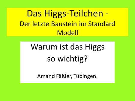 Das Higgs-Teilchen - Der letzte Baustein im Standard Modell