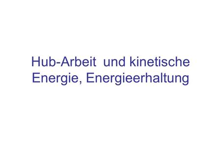 Hub-Arbeit und kinetische Energie, Energieerhaltung