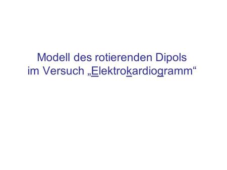Modell des rotierenden Dipols im Versuch „Elektrokardiogramm“