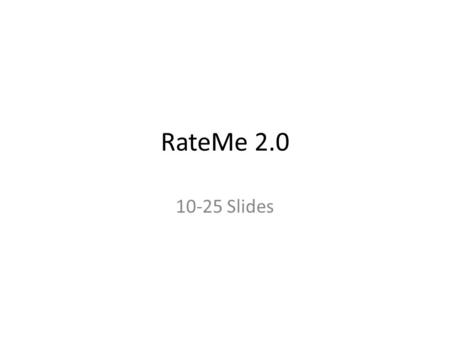RateMe 2.0 10-25 Slides. Ablauf Präsentation des Konzepts (5-10 min) Demonstration der laufenden Software (5-10 min) Fazit der gesammelten Erkenntnisse.