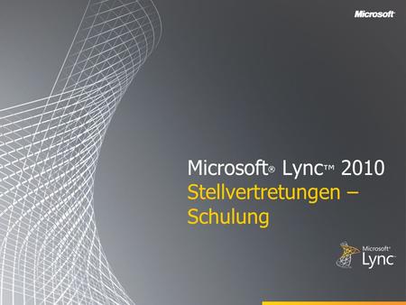 Microsoft® Lync™ 2010 Stellvertretungen – Schulung