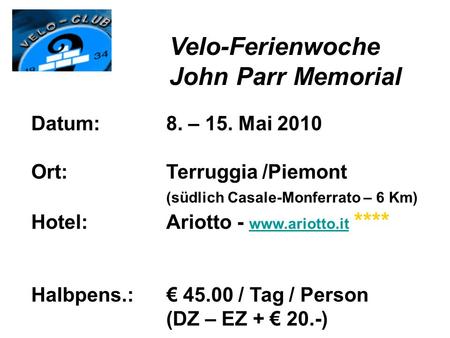 Velo-Ferienwoche John Parr Memorial Datum: 8. – 15. Mai 2010