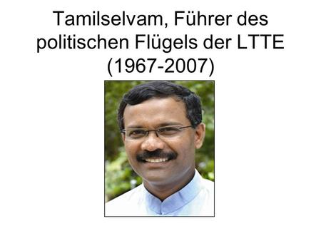 Tamilselvam, Führer des politischen Flügels der LTTE (1967-2007)