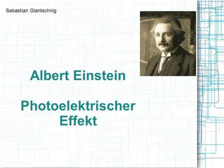 Albert Einstein Photoelektrischer Effekt