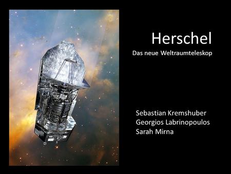 Herschel Das neue Weltraumteleskop