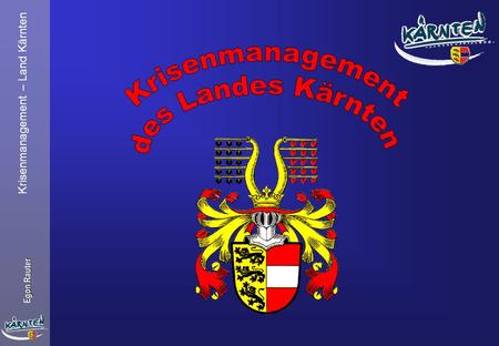 Krisenmanagement des Landes Kärnten Krisenmanagement – Land Kärnten