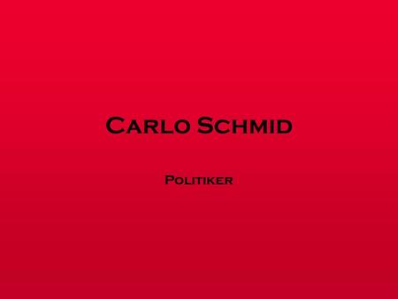 Carlo Schmid Politiker.