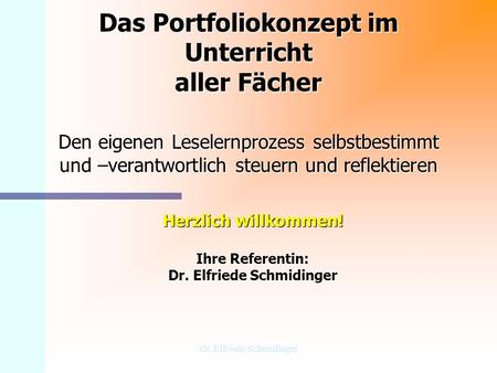 Herzlich willkommen! Ihre Referentin: Dr. Elfriede Schmidinger