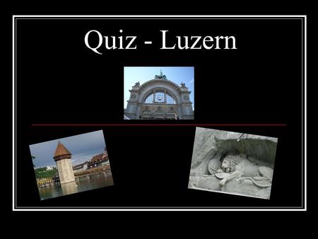 Quiz - Luzern.