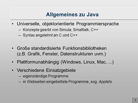 Allgemeines zu Java Universelle, objektorientierte Programmiersprache