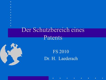 Der Schutzbereich eines Patents FS 2010 Dr. H. Laederach.