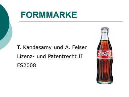 FORMMARKE T. Kandasamy und A. Felser Lizenz- und Patentrecht II FS2008.