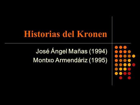 José Ángel Mañas (1994) Montxo Armendáriz (1995)