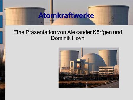 Eine Präsentation von Alexander Körfgen und Dominik Hoyn