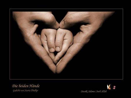 Die beiden Hände Gedicht von Maria Thielker Musik: Adamo / Inch Allah.