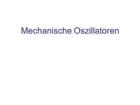 Mechanische Oszillatoren