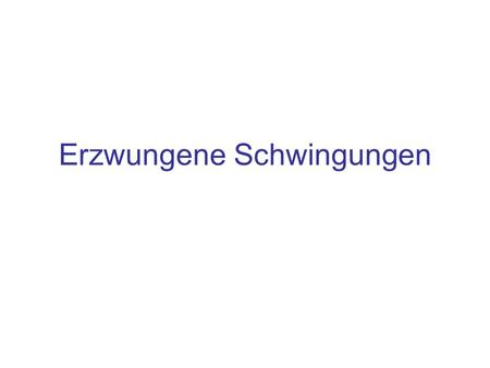 Erzwungene Schwingungen