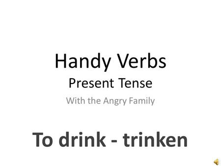 Handy Verbs Present Tense With the Angry Family To drink - trinken.