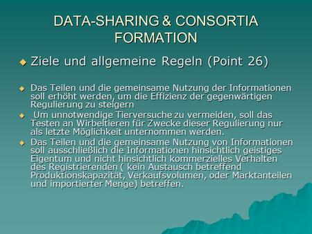 DATA-SHARING & CONSORTIA FORMATION Ziele und allgemeine Regeln (Point 26) Ziele und allgemeine Regeln (Point 26) Das Teilen und die gemeinsame Nutzung.