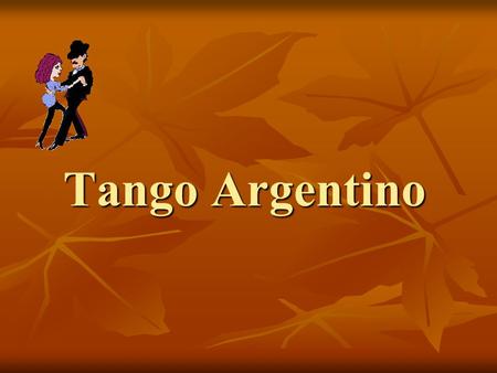 Tango Argentino.