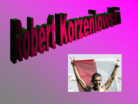 Inhaltsverzeichnis Polnische Athlet über ihn Er als Schriftsteller Robert und Tanzen mit den Stars Show Erfolge Kreuzworträtsel.