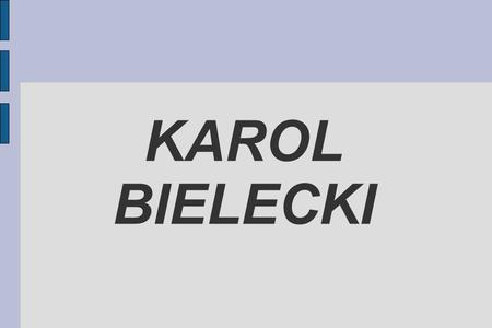 KAROL BIELECKI. Karol Bielecki Karol Bielecki wurde am 23. Januar 1982 in Sandomierz geboren. Er ist berühmt polnischen Handballer.