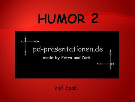 Humor 2 Viel Spaß!.