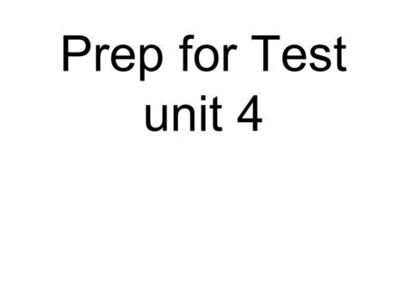 Prep for Test unit 4. What is the correct answer?