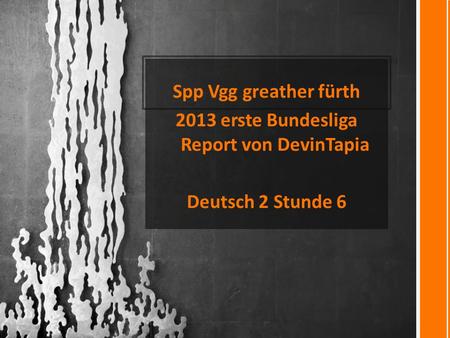 Spp Vgg greather fürth 2013 erste Bundesliga Report von DevinTapia Deutsch 2 Stunde 6.
