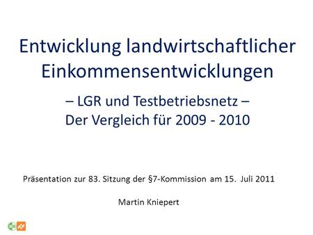 Präsentation zur 83. Sitzung der §7-Kommission am 15. Juli 2011