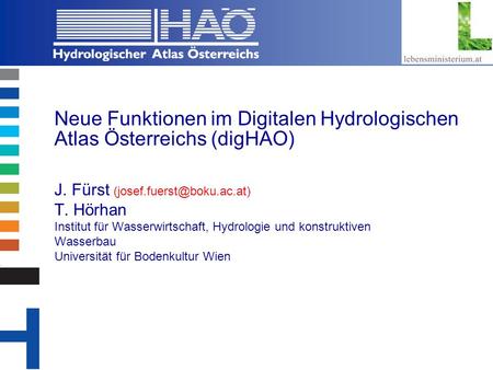 Copyright, 2002 © Josef Fürst Neue Funktionen im Digitalen Hydrologischen Atlas Österreichs (digHAO) J. Fürst T. Hörhan Institut.