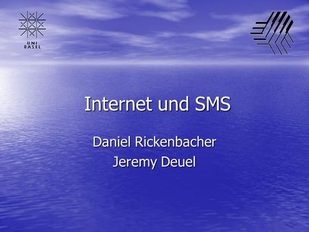 Internet und SMS Internet und SMS Daniel Rickenbacher Jeremy Deuel.