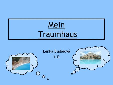 Mein Traumhaus Lenka Budaiová 1.D.